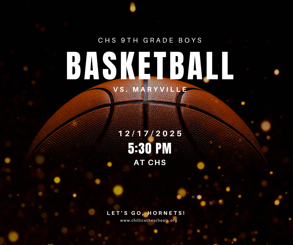 CHS 9th Grade Boys Basketball  vs. Maryville 12/17/2025 5:30 PM at CHS. Let's Go, Hornets! www.chillicotheschools.org