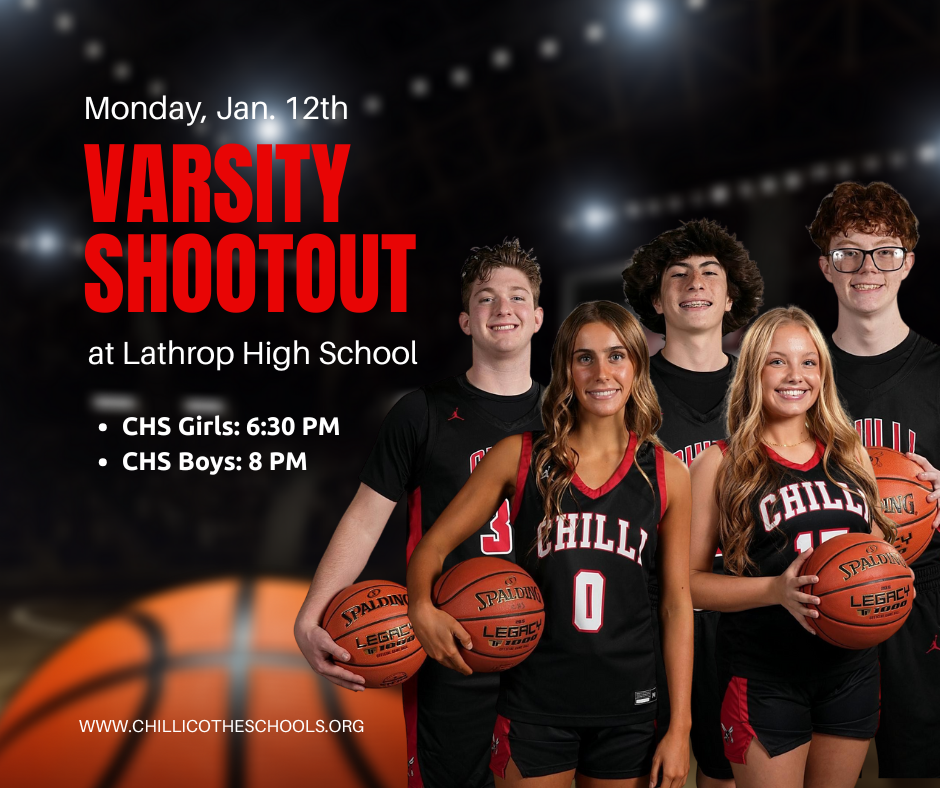 Monday, Jan. 12th Varsity Shootout at Lathrop High School. CHS Girls: 6:30 PM; CHS Boys: 8 PM. www.chillicotheschools.org