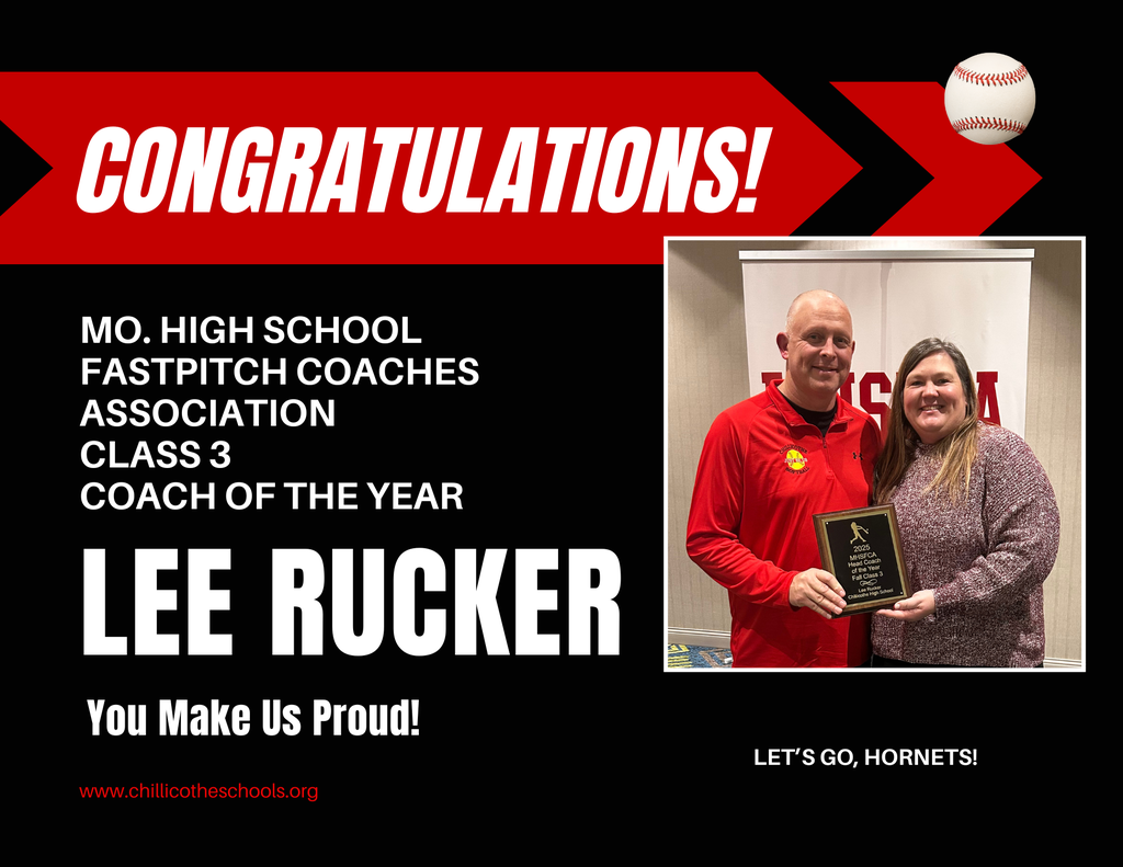 Congratulations! Mo. High School Fastpitch Coaches Association Class 3 Coach of the Year Lee Rucker. You make us proud! www.chillicotheschools.org. Let's Go, Hornets!