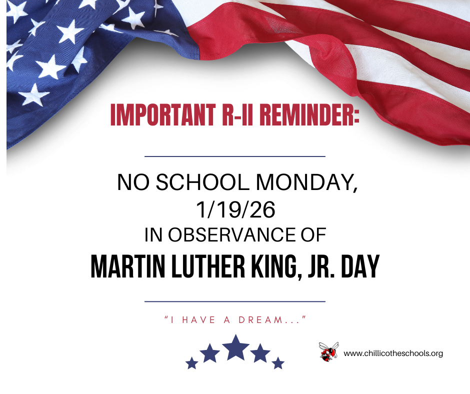 Important R-II Reminder: No School Monday, 1/19/26 in Observance of Martin Luther King Jr. Day. "I have a dream..." www.chillicotheschools.org