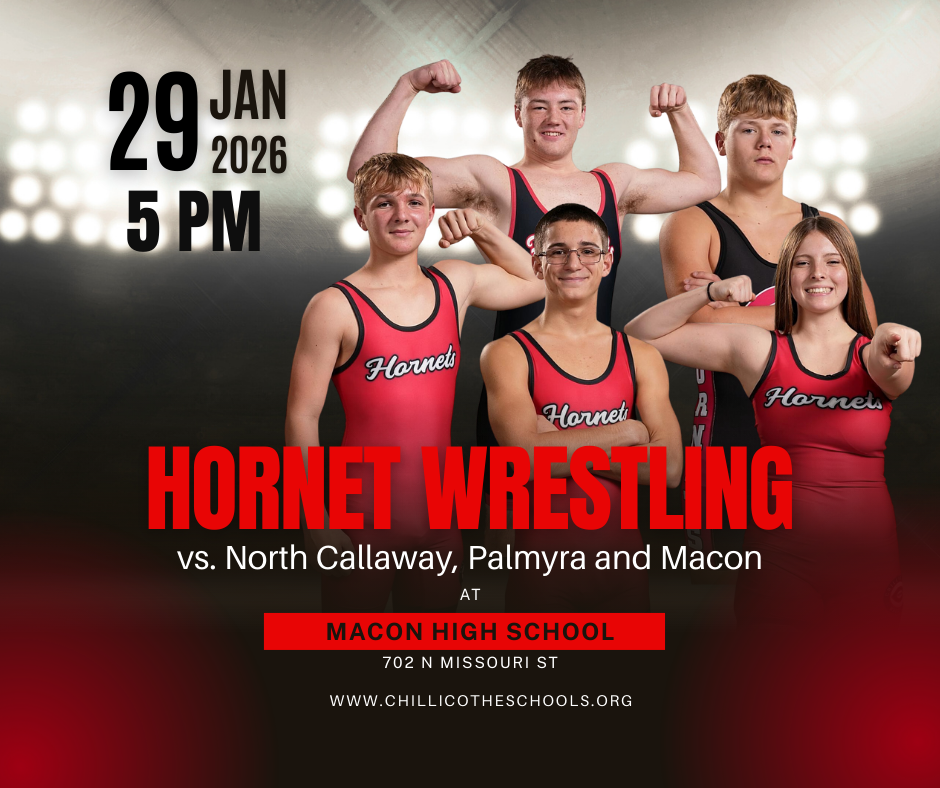 Hornet Wrestling vs. north Callaway, Palmyra and Macon at Macon High School, 702 N. Missouri St. Jan. 29, 2026 at 5 PM. www.chillicotheschools.org