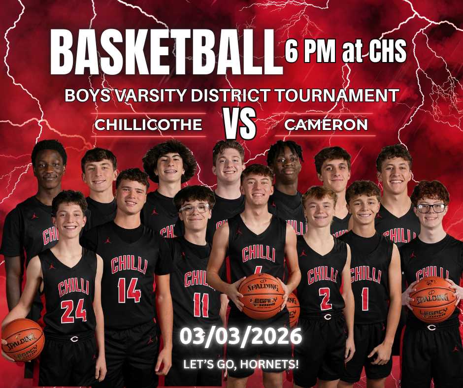 CHS Basketball: 6 PM at CHS. Boys Varsity District Tournament. Chillicothe vs. Cameron. 3/03/2026. Let's Go, Hornets!