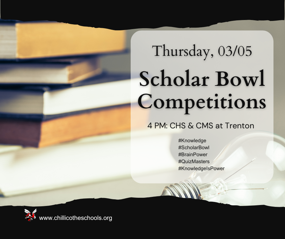 thursday, 03/05 Scholar Bowl Competitions.  4 PM: CHS and CMS at Trenton.