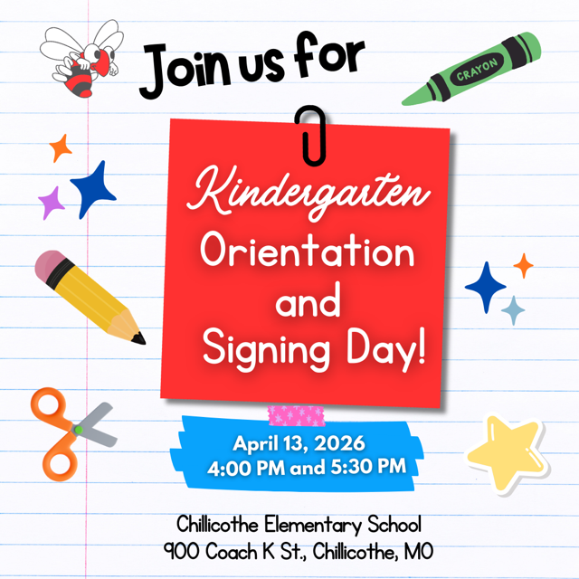 Join us for Kindergarten Orientation and Signing Day! April 13, 2026, 4 PM and 5:30 PM. Chillicothe Elementary School. 900 Coach K Street., Chillicothe MO