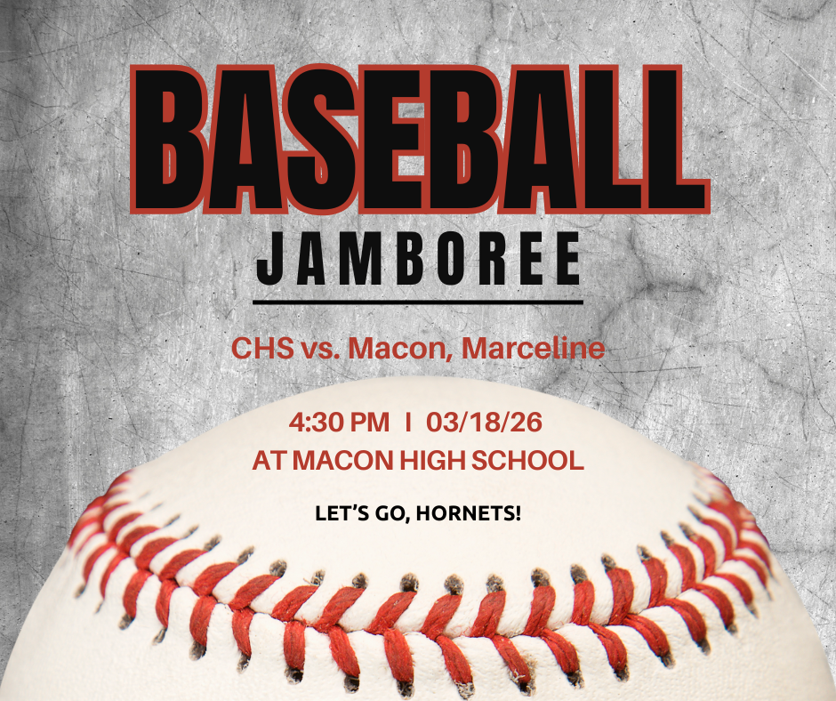 Baseball Jamboree. CHS vs. Macon, Marceline. 4:30 PM, 03/18/2026 at Macon High School. Let's Go, Hornets