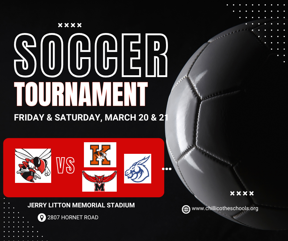 Soccer Tournament Friday and Saturday, March 20 & 21. Hornet Girls vs. Kirksville, Marshall and Lone Jack at Jerry Litton Memorial Stadium, 2807 Hornet Road. www.chillicotheschools.org