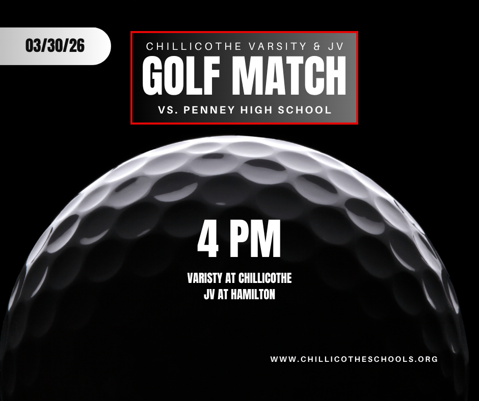 CHS JV & Varsity Golf Match vs. Penney High School 4 PM, 03/30/26. Varsity at Chillicohte. JV at Hamilton. www.chillicotheschools.org
