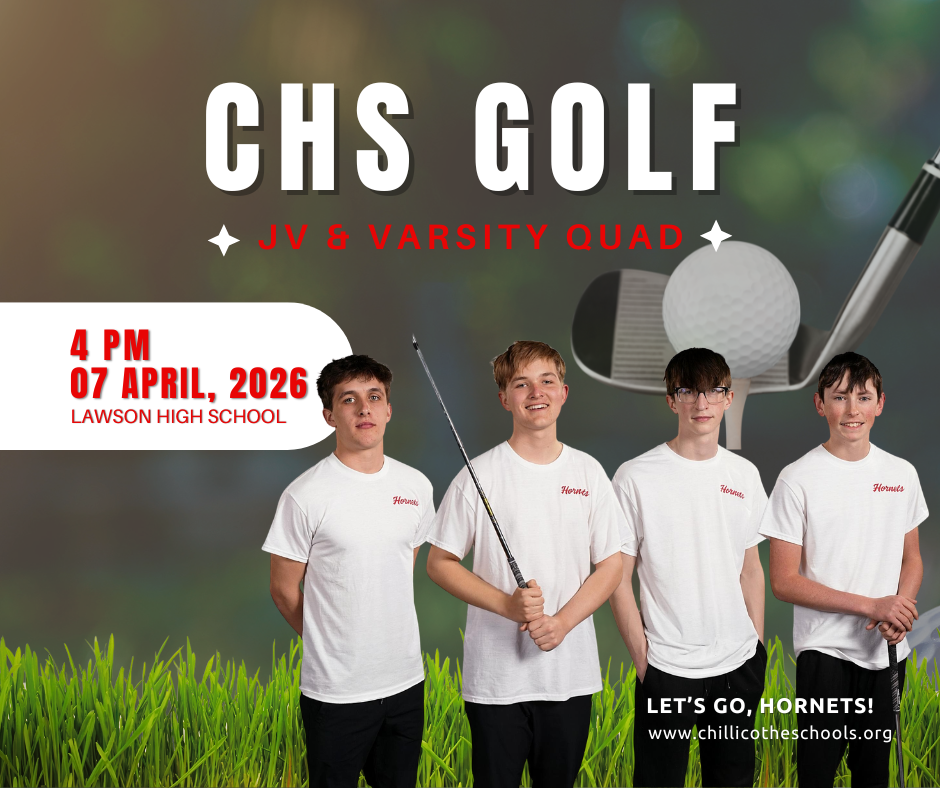 CHS Boys Golf JV and Varsity Quad at 4 PM, April 7, 2026 at Lawson High School. Let's Go, Hornets! www.chillicotheschools.org