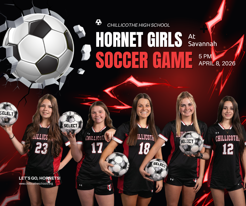 Hornet Girls Soccer Game at Savannah 5 PM, April 8, 2026. Let's Go, Hornets! www.chillicotheschools.org