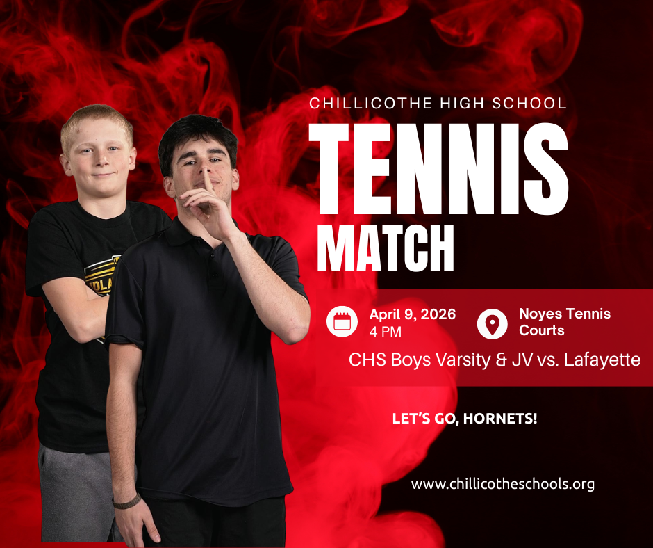 Chillicothe High School Tennis Match April 9, 2026 at 4 PM at Noyes tennis Courts. CHS Boys Varsity vs. Lafayette. Let's Go, Hornets! www.chillicotheschools.org