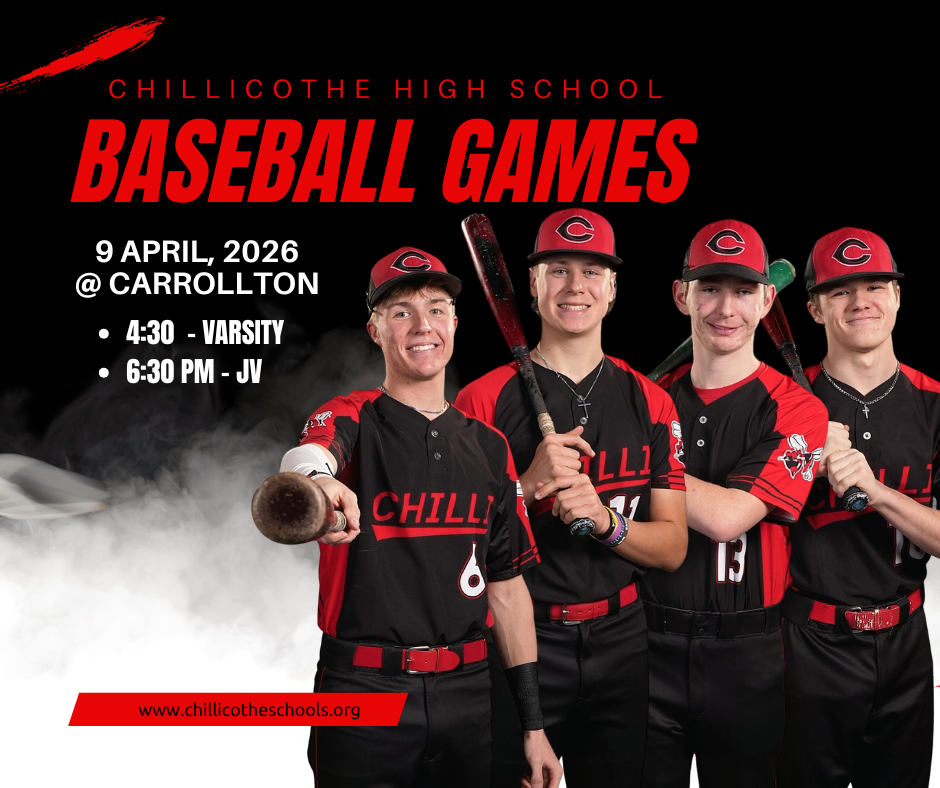 Chillicothe High School Baseball Games April 9, 2026 at Carrollton. 4:30 PM - Varsity; 6:30 PM - JV. www.chillicotheschools.org