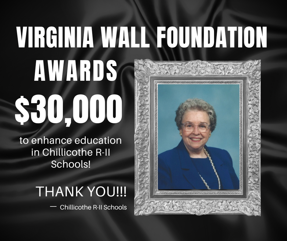 Virginia Wall Foundation Awards $30,000 to enhance education in Chillicote R-II Schools! Thank You! Chillicothe R-II Schools