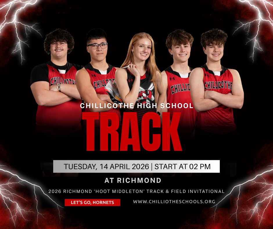 CHS Boys and Girls Varsity Track Tuesdday, April 14, 2026 starting at 2 PM at Richmond. 2026 Richmond 'Hoot Middleton' Track & Field Invitational. Let's Go, Hornets. WWW.chillicotheschools.org