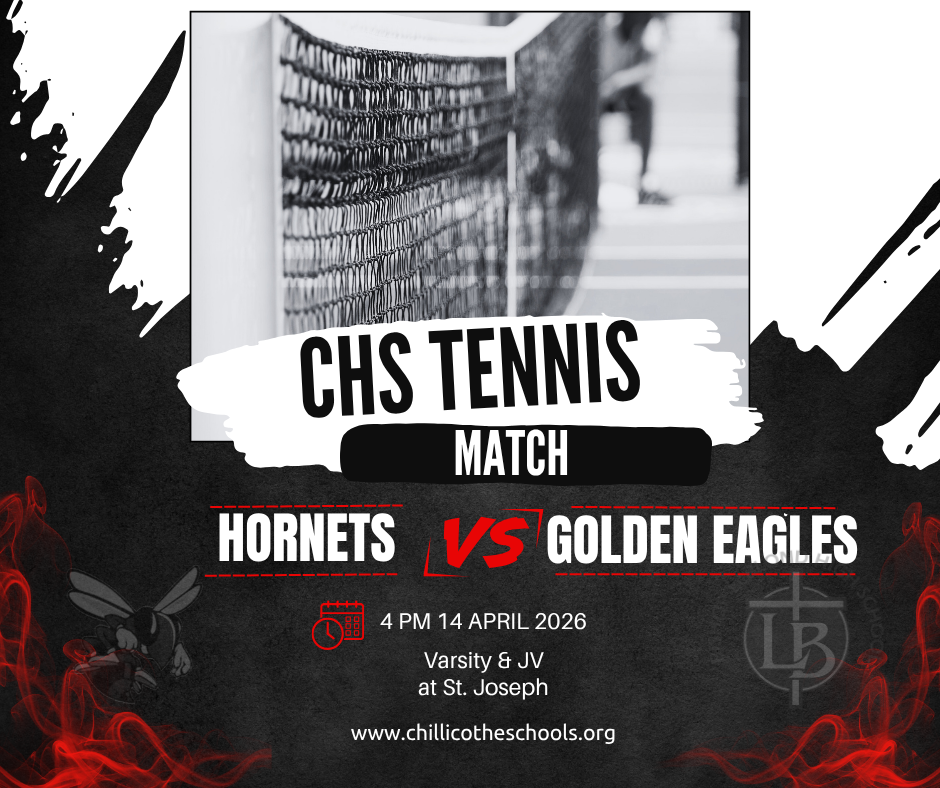 CHS TENNIS MATCH. Hornets vs. Golden Eagles 4 PM April 14, 2026. Varsity and JY at St. Joseph. www.chillicotheschools.org