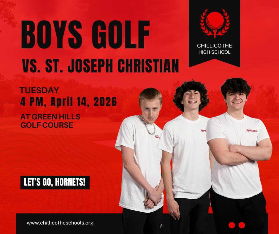 CHS Boys Golf vs. St. Joseph Christian Tuesday, 4 PM, April 14, 2026 at Green Hills Holf Couse. Let's Go, Hornets! www.chillicotheschools.org. Chillicothe High School