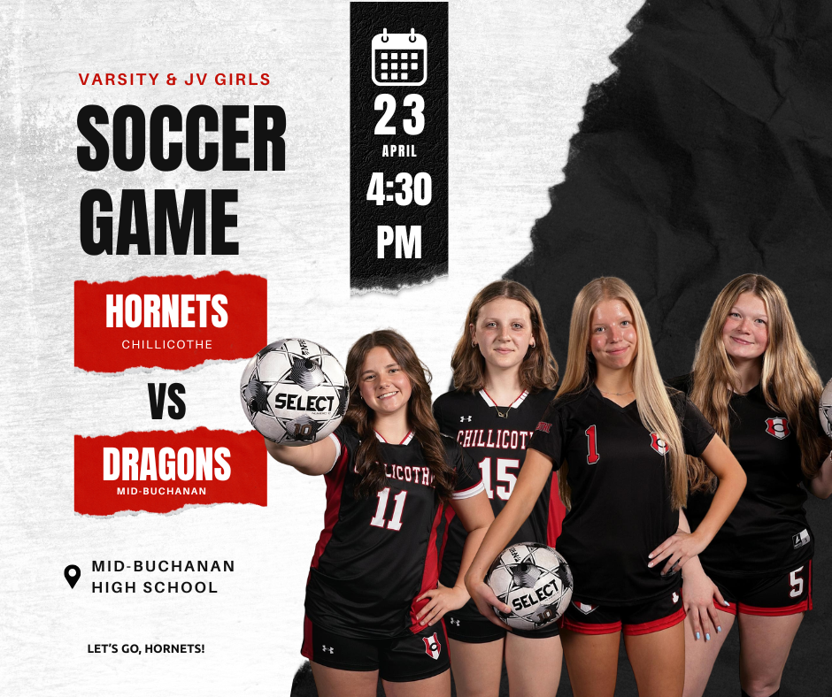 Varsity and JV Girls Soccer Game. Chillicothe Hornets vs. Mid-Buchanan Dragons at Mid-Buchanan High School. Let's Go, Hornets! April 23, 4:30 PM