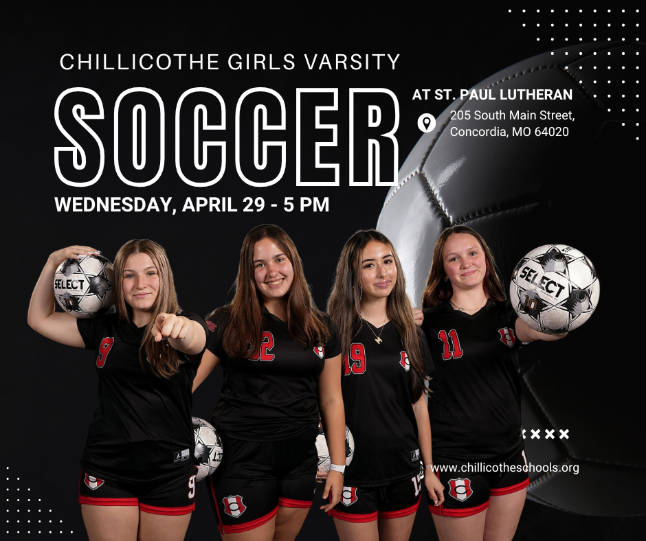 Chillicothe Girls Varsity Soccer Wednesday, April 29, at 5 PM at St. Paul Lutheran. www.chillicotheschools.org