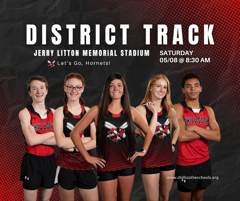 District Track  is tomorrow, Saturday, May 8, 2026 at Jerry Litton Memorial Stadium starting at 8:30 AM. Let's Go, Hornets! www.chillicotheschools.org