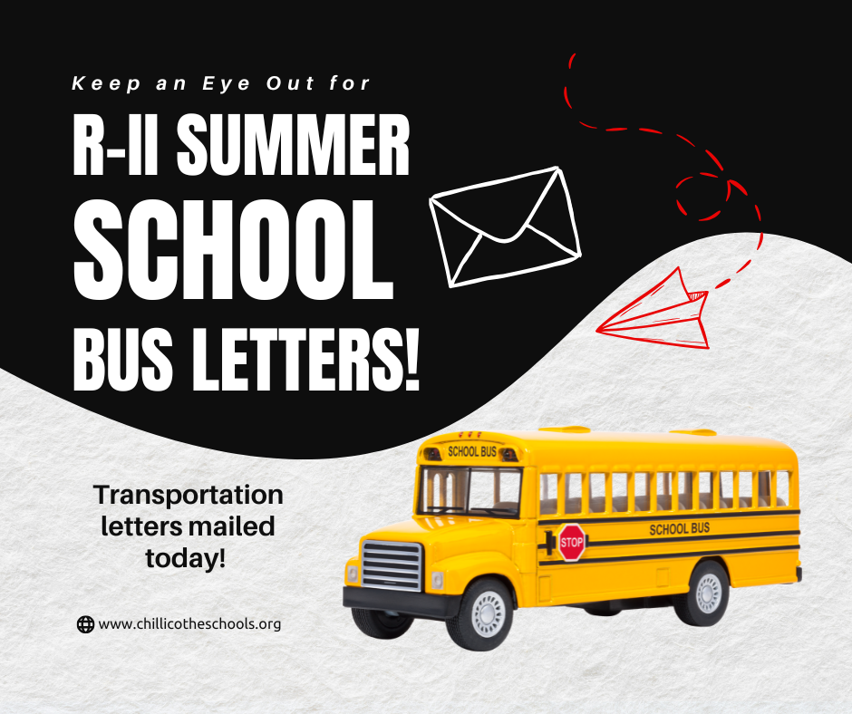 Keep an Eye Out for R-II Summer School Bus Letters! Transportation letter mailed today! www.chillicotheschools.org