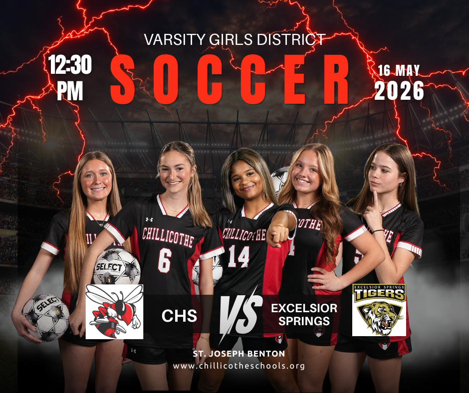 Varsity Girls District Soccer 12:30 PM May 16, 2026. CHS vs. Excesir Springs at St. Joseph, Benton. www.chillicotheschools.org