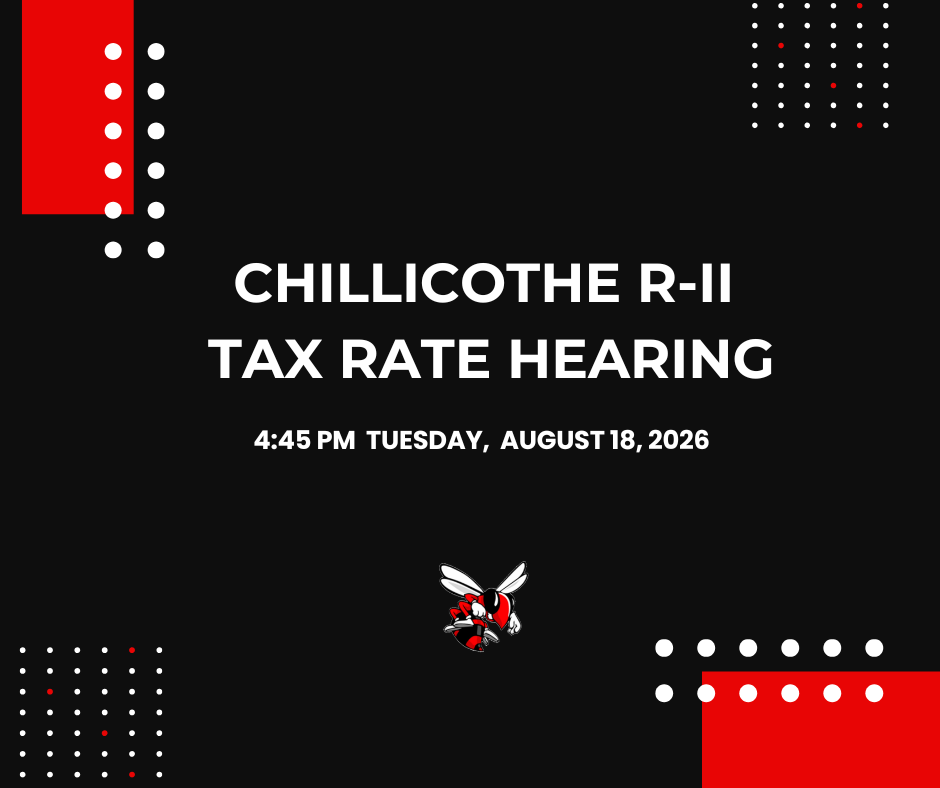 Chillicothe R-II Board of Education will hold a Tax Rate Hearing on Tuesday, August 18, 2026 at the Administrative Offices. Community members are welcome to attend.