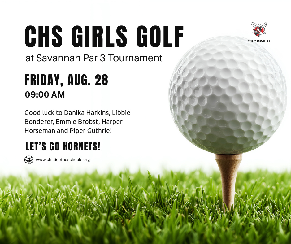 CHS Girls Golf at Saannah Par 3 Tournament Friday, Aug. 28 at 9 AM. Good luck to Danika Harkins, Libbie Bonderer, Emmie Brobst, Harper Horseman, Piper Guthrie! Let's Go, Hornets! www.chillicotheschools.org