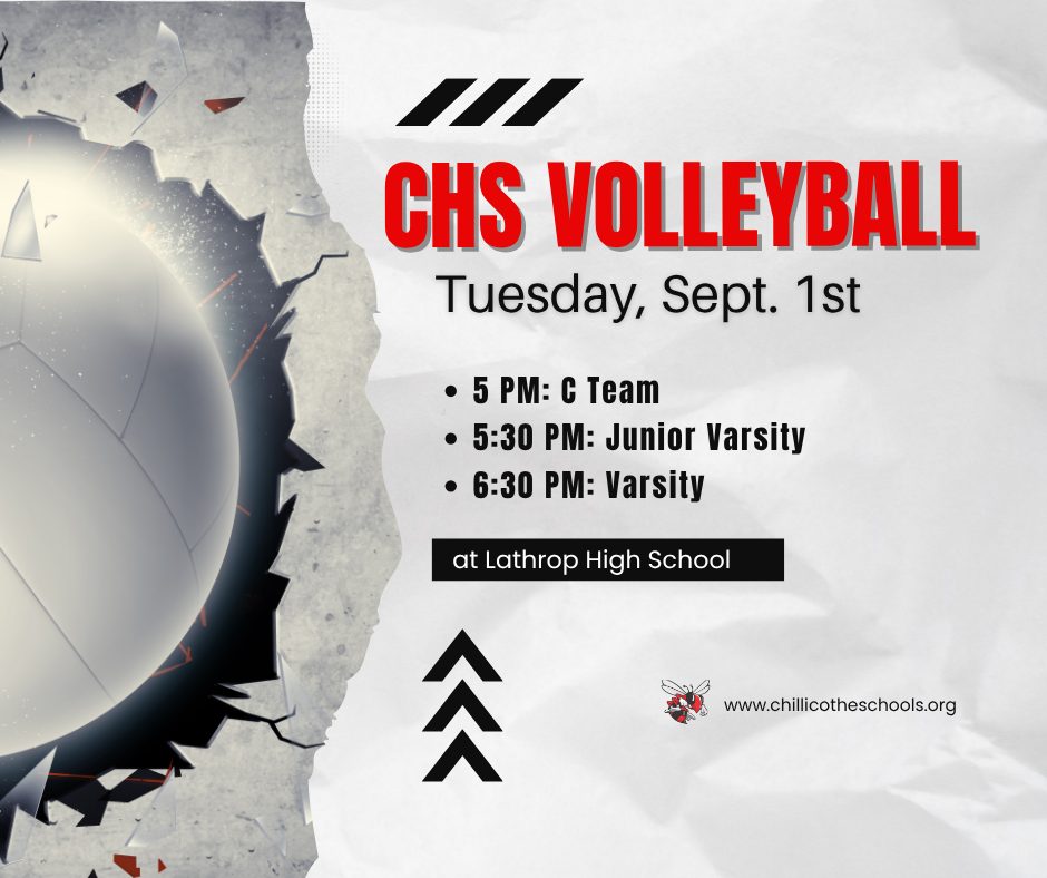 CHS Volleyball Tuesday, Sept. 1st. at Lathrop High School. 5 PM: C Team; 5:30 PM: JV; 6:30 PM: Varsity. www.chillicotheschools.org