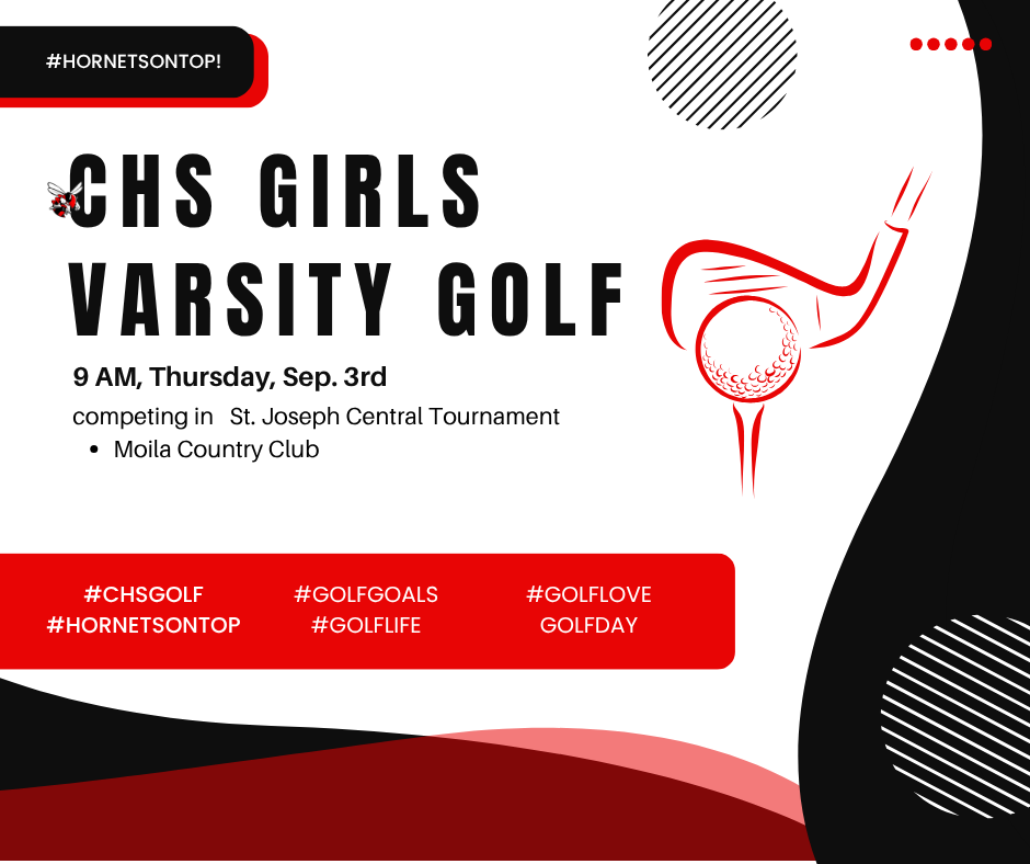 CHS Girls Vasity Golf 9 AM Thursday, Sept. 3 competing in St. Joseph Central Touranment - Moila Country Club