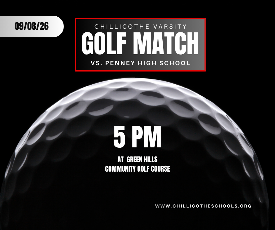 Chillicothe Varsity Golf Match vs. Penney High School 5 PM at Green Hills Community Golf Course. www.chillicotheschools.org 09/08/2026