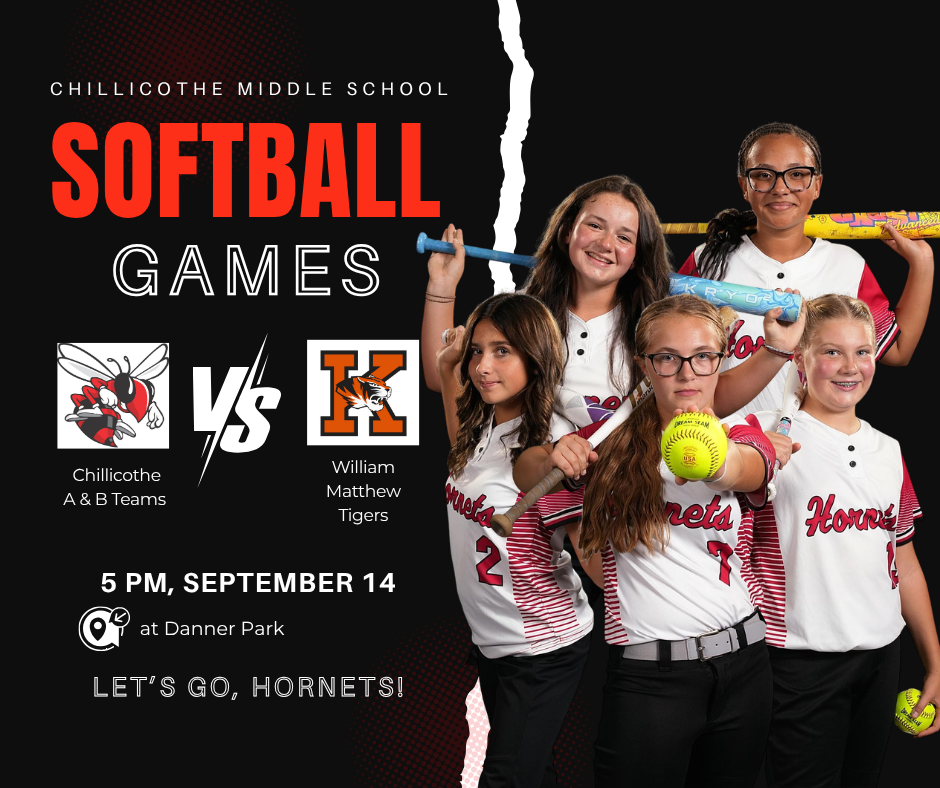 Chillicothe Middle School Softball lGames Chillicothe A & B Teams vs. William Matthew Tigers 5 PM, Sept. 14, at Danner Park. Let's Go, Hornets!  Adriana Ellis,  Kiley Davis,  Aubrie Danner,  Ryker Clayton,  Olivia Bagley.
