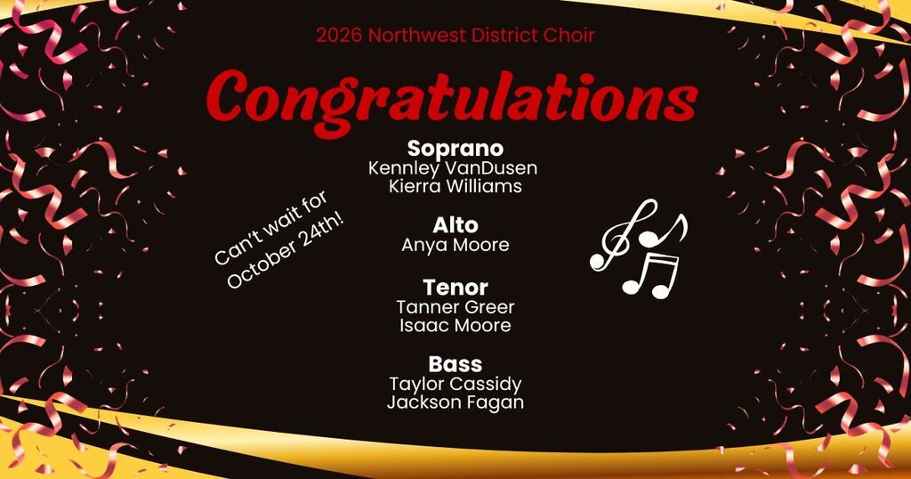 2026 Northwest District Choir. Congratulations - Soprano: Kennley VanDusen, Kierra Williams; Alto: anya Moore; Tenor: Tanner Greer, Isaac Moore; Bass - Taylor Cassidy, Jackson Fagan.  Can't wait for October 24th!
