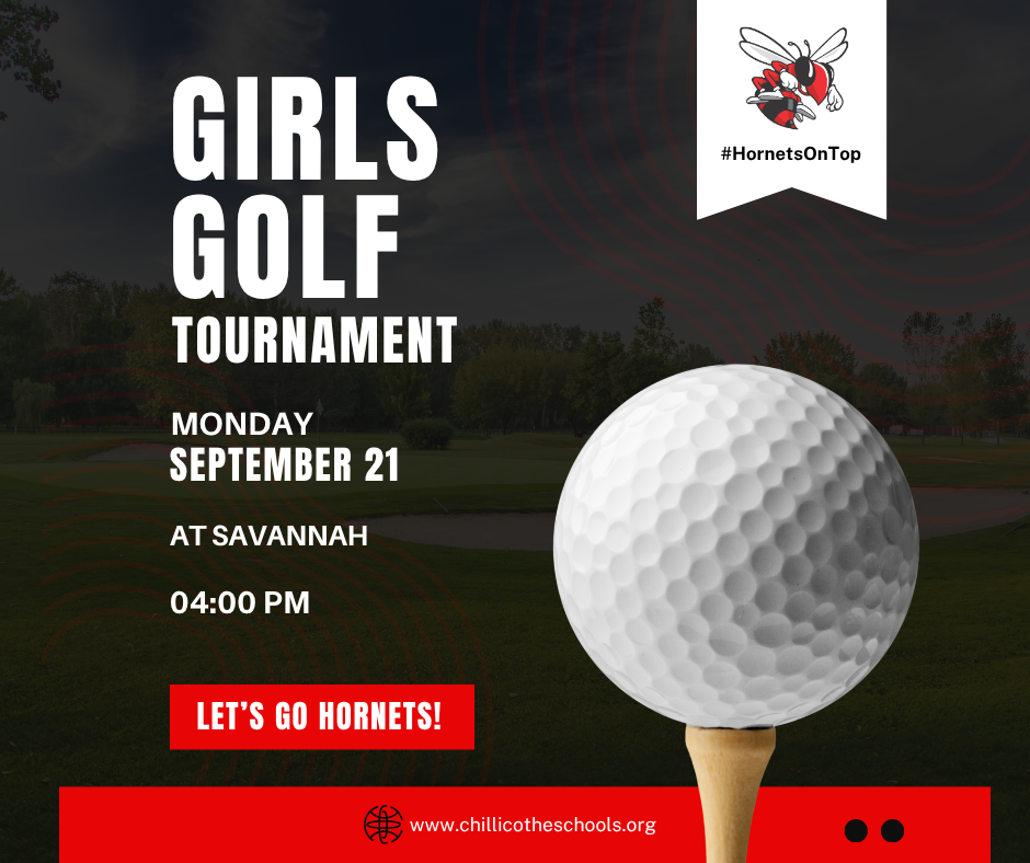 A sports graphic showing a golf ball on a tee. Girls Golf Touranment Monday, Sept. 21 at Savannah, 4 PM. Let's Go, Hornets! www.chillicotheschools.org