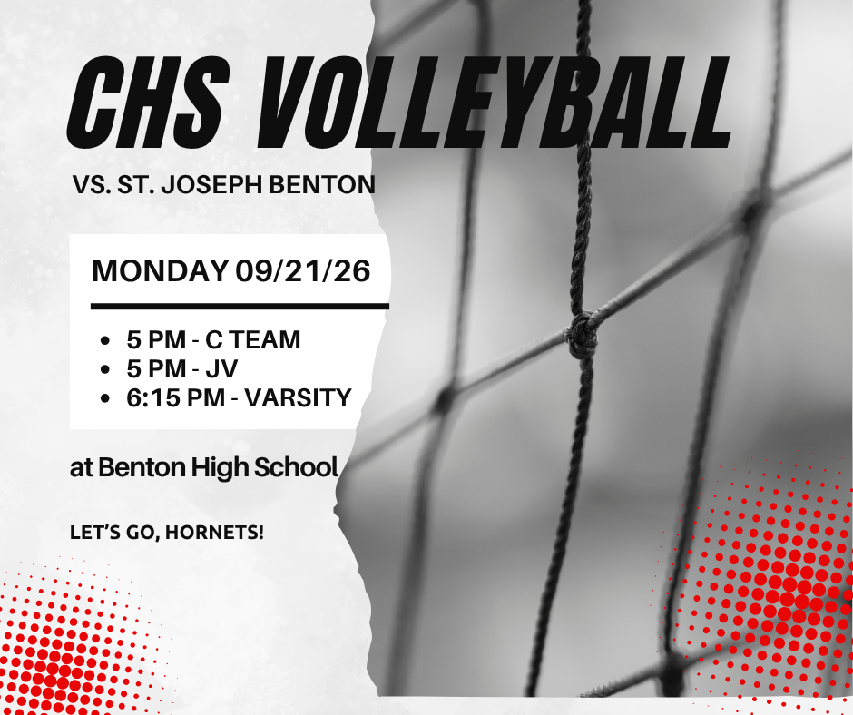 A sports graphic showing that CHS Volleyball vs. St. Joseph Benton is Monday, 09/21/2026. 5 PM - JV and C Teams, 6:15 PM - Varsity at Benton High School. Let's Go, Hornets!