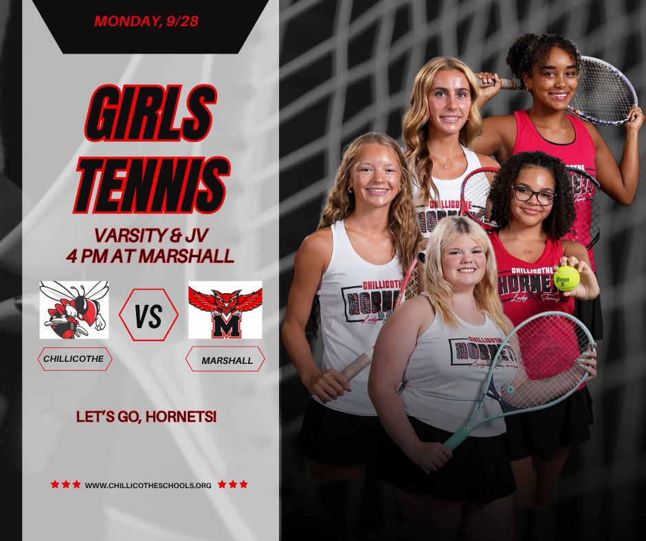 Monday, 09/28 Girls Tennis Varsity and JV 4 PM at Marshall. Let's Go, Hornets! www.chillicotheschoos.org