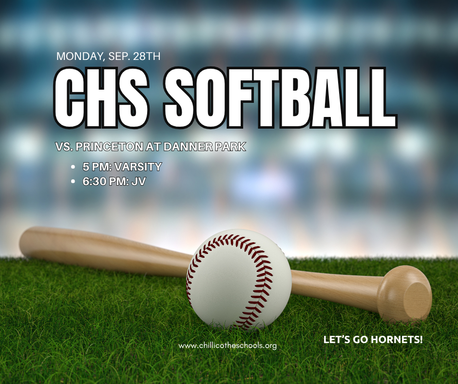 A sports graphic showing a softball and a softball bat on grass. Monday, Sept. 28, Chs Varsity softball vs. Princeton at Danner Park. 5 PM - Varsity; 6:30 PM . Let's Go, Hornets! www.chillicotheschools.org