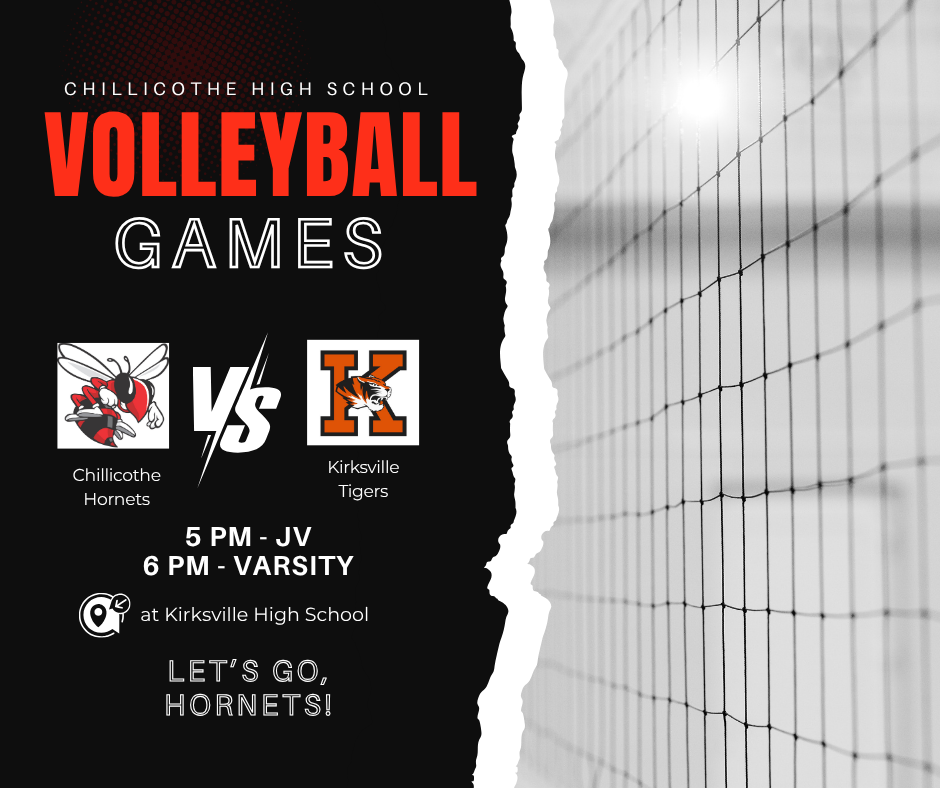 A sports graphic showing a volleyball net on the right and black background on the left. Chillicothe High School Volleyball Games. Chillicothe Hornets vs. Kirksville Tigers. 5 PM - JV; 6 PM - Varsity at Kirksville High School. Let's Go, Hornets!
