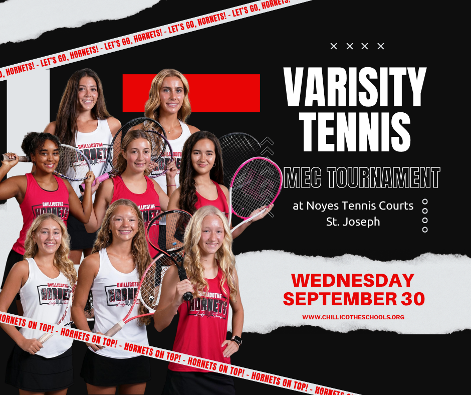 A sports graphic showing our varsity girls tennis team. Varsity Tennis MEC Tournament  at Noyes Tennis Courts St. Joseph. Wednesday, September 30. www.chillicotheschools.org. Jocelynn Albrechht, Lydia Bonderer, Merlot Cooper, London Douglas, Halle Gabrielson, Adriana Moore, Isabel Nagel, Lexy Smith.