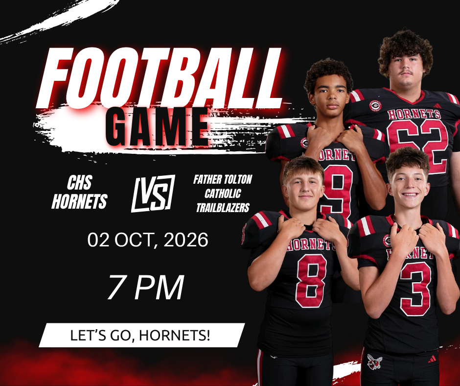 A sports graphic with a black background and red smoke on the bottom. Football Game: CHS  Hornets vs. Father Tolton Catholic trailblazers Oct. 2, 2026 at 7 PM. Let's,  Go, Hornets! Case Stretch, Burke Beetsma, Damian White, Tyler Lehmann.