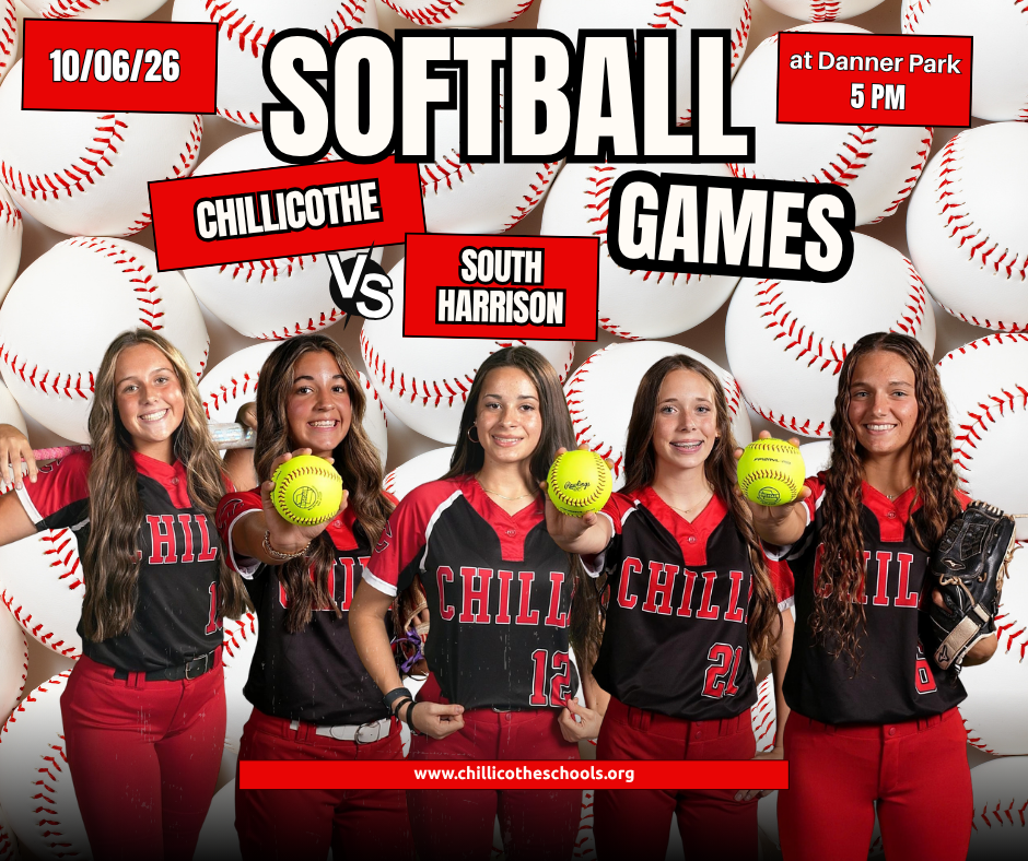 A sports graphic with softballs in the background and softball players in the foreground. 10/06/2026 Softball Games at Danner Park 5 PM. Chillicothe vs. South Harrison. www.chillicotheschools.org. Jaylah Fonseca, Jordan Foster, Natalie Graupman, abigail Ireland and Zoey King.