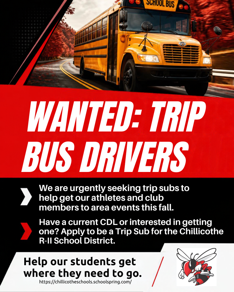 A graphic showing a bus driving down a highway and fall folliage alongside the road. Wanted: Trip Bus Drivers. We are urgenty seeking trip subs to help get our athletes and club members to area events this fall. Have a current CDL or interested in getting one? Apply to be a Trip Sub for the Chillicothe R-II School District. Help our students get where they need to go. http://chillicotheschoools.schoolspring.com/