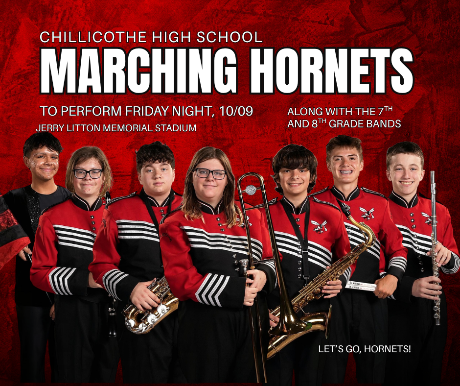A red background showing several CHS Marching Band members in the foreground. Chillicothe High School Marching Hornets to perfrom Friday night, 10/09 at Jerry Litton Memorial Stadium along with the 7th grade band and 8th grade band. Let's Go, Hornets! Ashton Almojera, Dallyn Bailey, Rebecca Bailey, Riely Berry, Jerrett Bittiker, Carson Brookman, Cooper Brown, Treyen Bushar.
