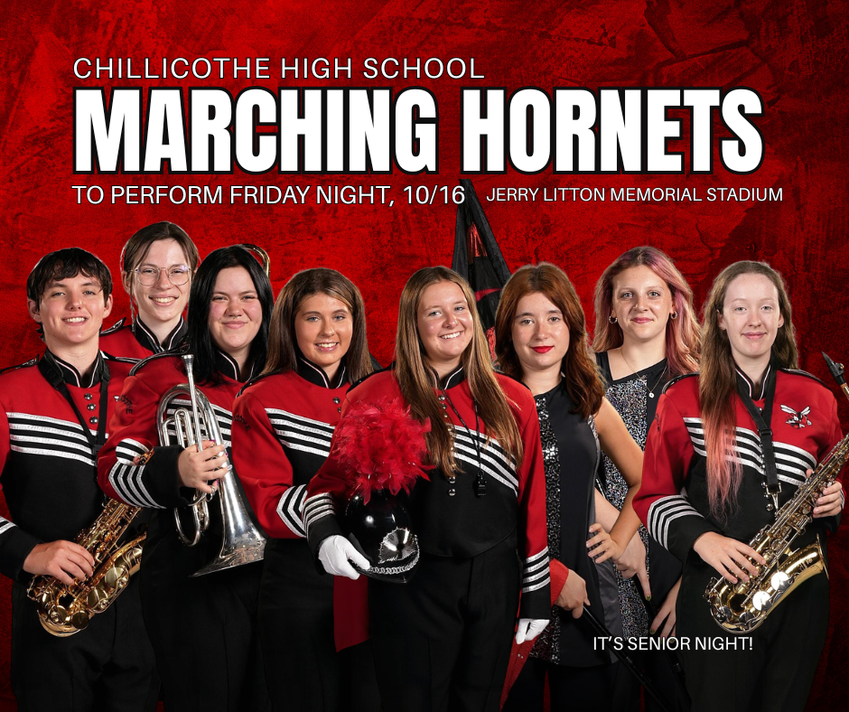 A graphic with a red background with senior band members in front. Chillicothe High School Marching Hornets to perform Friday ight, 10/16 Jerry Litton Memorial Stadium. Mason Eckert, Danika Harkins, Kaetlin Jenkins, Makaila Kennedy, Ava Lance, Izabella Leverett, Carlee Regan, Kierra Williams.