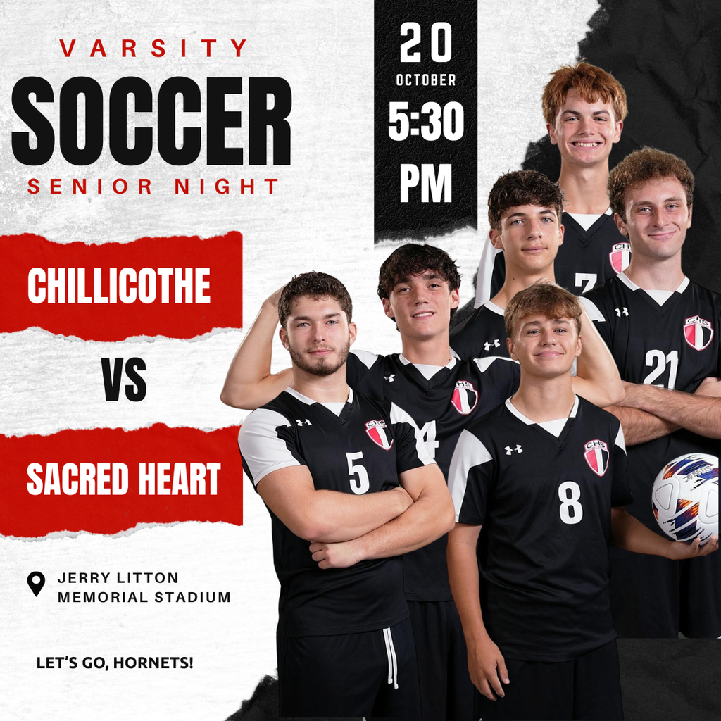 A sports graphic with a white and black background with CHS Senior Soccer players on the right.  Varsity Soccer Senior Night. Chillicothe vs. Saccred Heart at Jerry Litton Memorial Stadium Oct. 20, 5:30 PM. Lake Englert, Brennen Fitzpatrick, Coy Jones, Landen Longo, Ryan Schuler and Uriah Hunt.