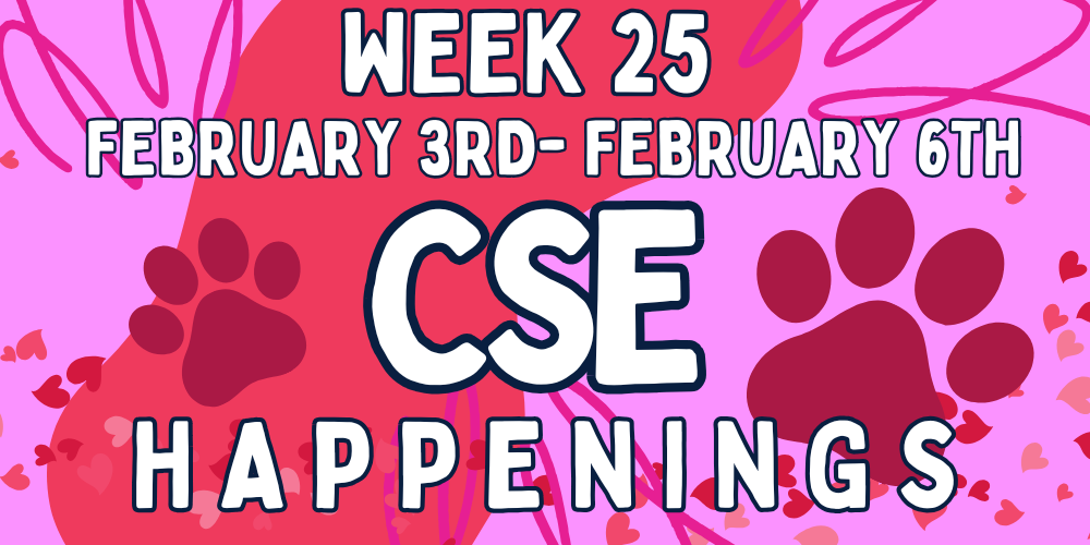 Pink swirl back ground with hearts and paw prints. Text reads Week 25 February 3rd-6th CSE Happenings