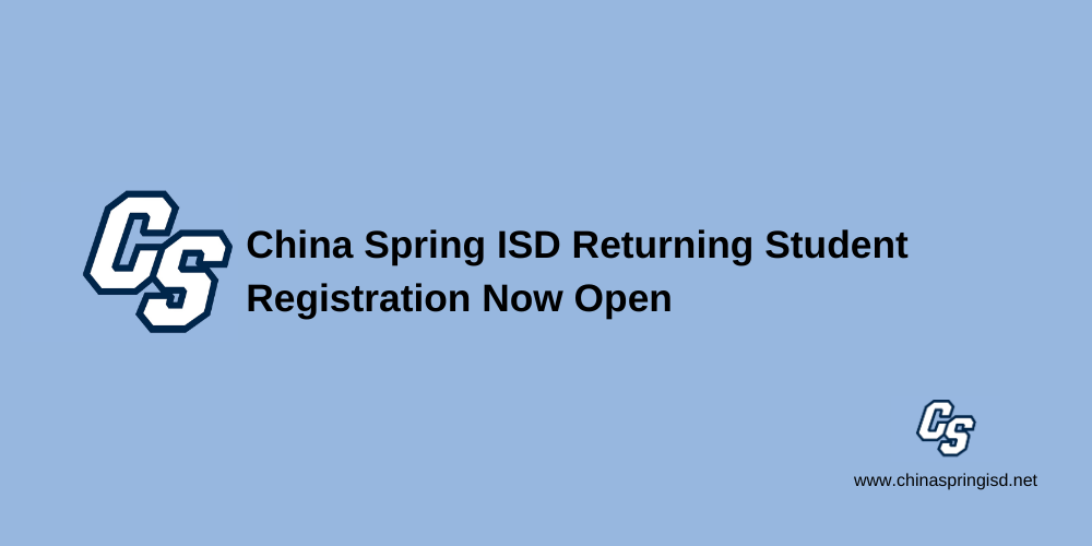 China Spring ISD Returning Student Registration Now Open