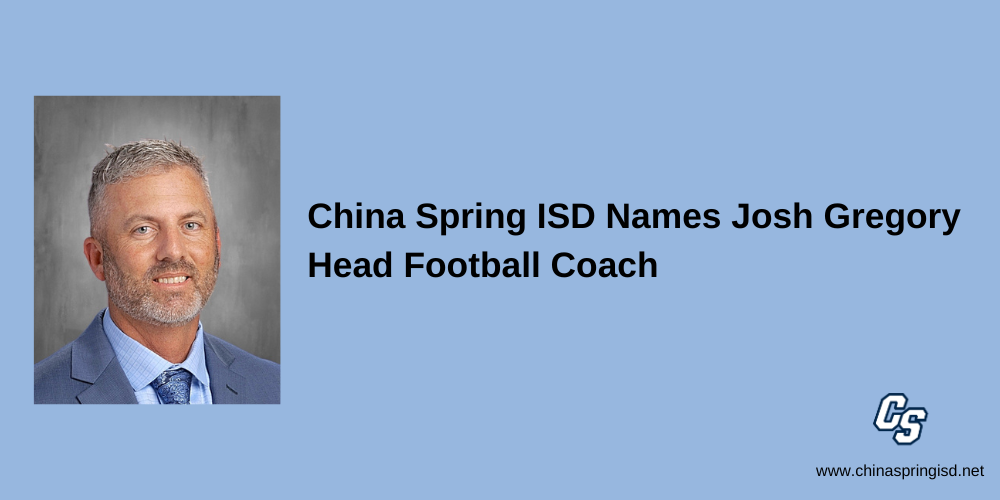 China Spring ISD Names Josh Gregory Head Football Coach