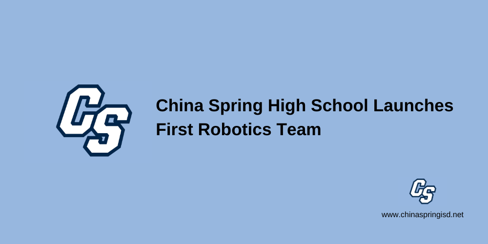 China Spring High School Launches First Robotics Team