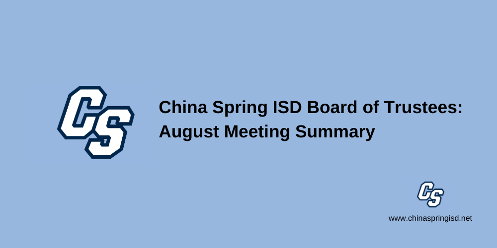 China Spring ISD Board of Trustees: August Meeting Summary