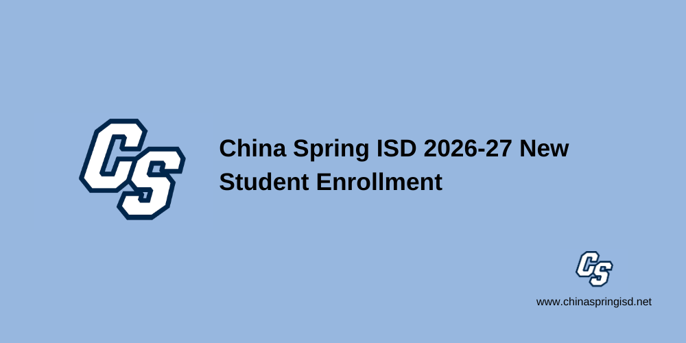 China Spring ISD 2026-2 7 New Student Enrollment