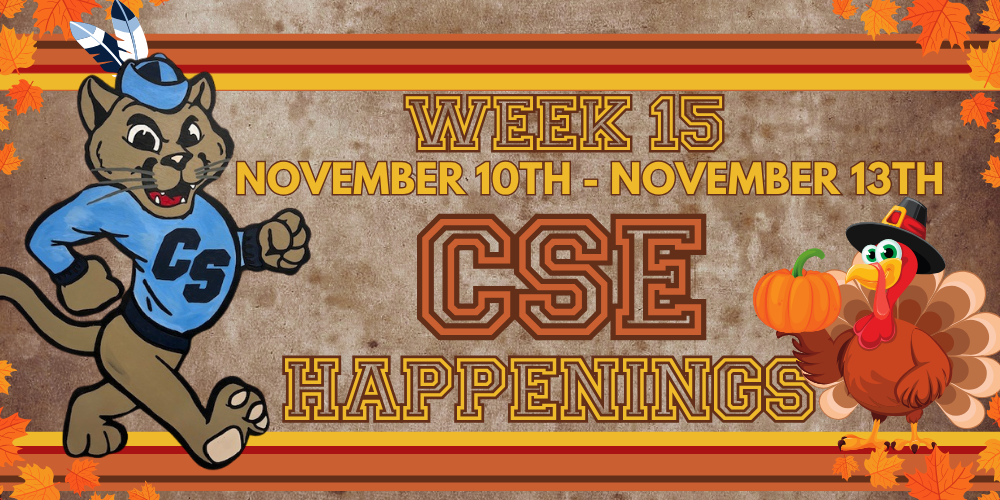 thanksgiving background with a turkey dressed as a piligrim and a vintage cougar dressed as a native american. Text reads "Week 15, November 10th-November 13th CSE Happenings"